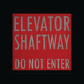 Elevator Shaftway Do Not Enter